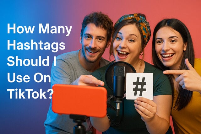 How Many Hashtags Should I Use on TikTok