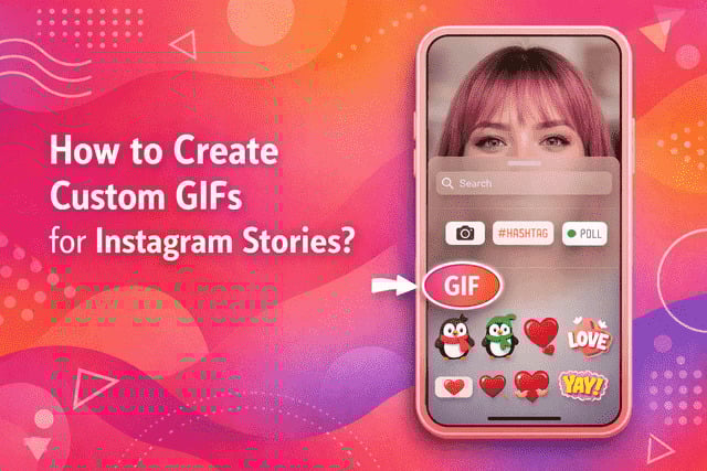 How to Create Custom GIFs for Instagram Stories