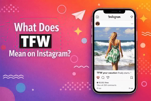 What Does TFW Mean on Instagram?