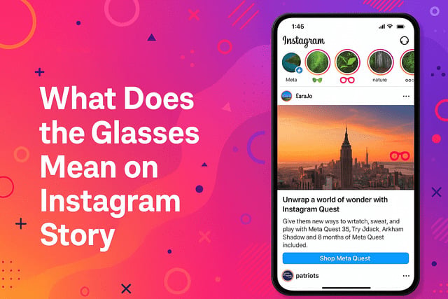 What Does the Glasses Mean on Instagram Story?