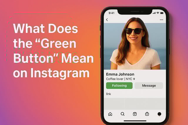What Does the “Green Button'' Mean on Instagram?