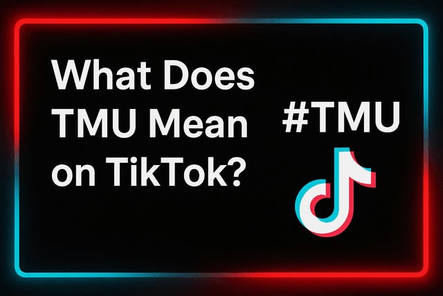 What Does TMU Mean on TikTok