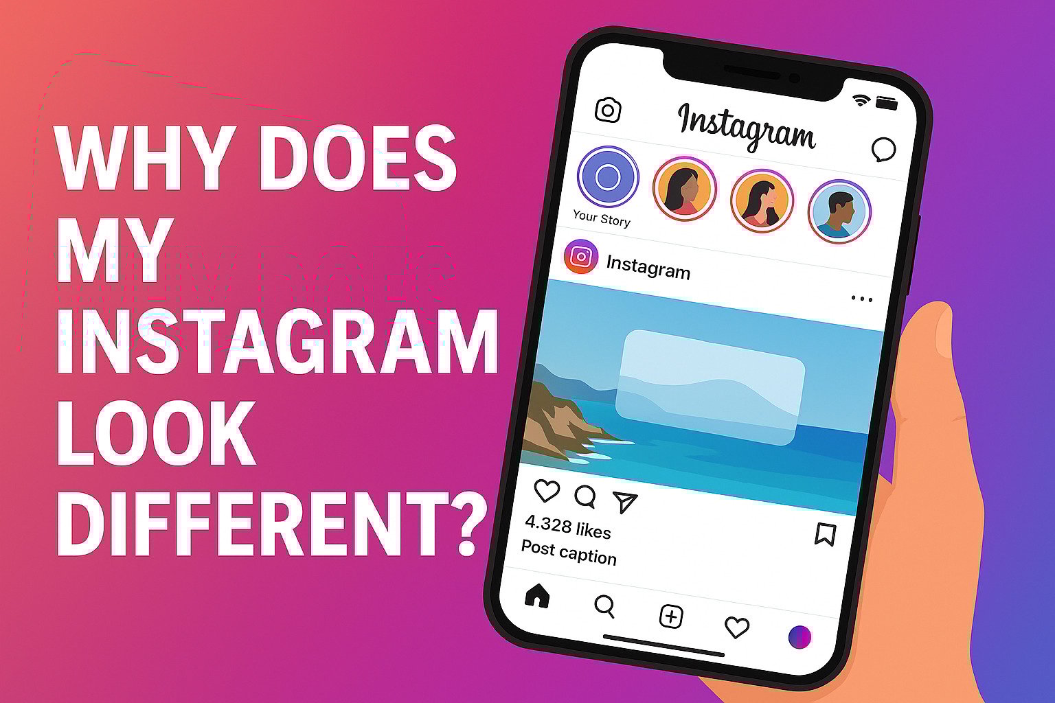 Why Does My Instagram Look Different?