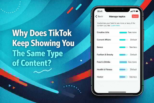 Why Does TikTok Keep Showing Me The Same Type of Content?