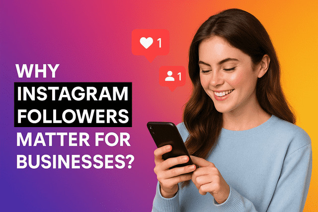 Why Instagram Followers Matter for Businesses? - SocialBoosting