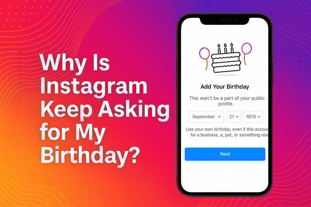 why is instagram keep asking for my birthday
